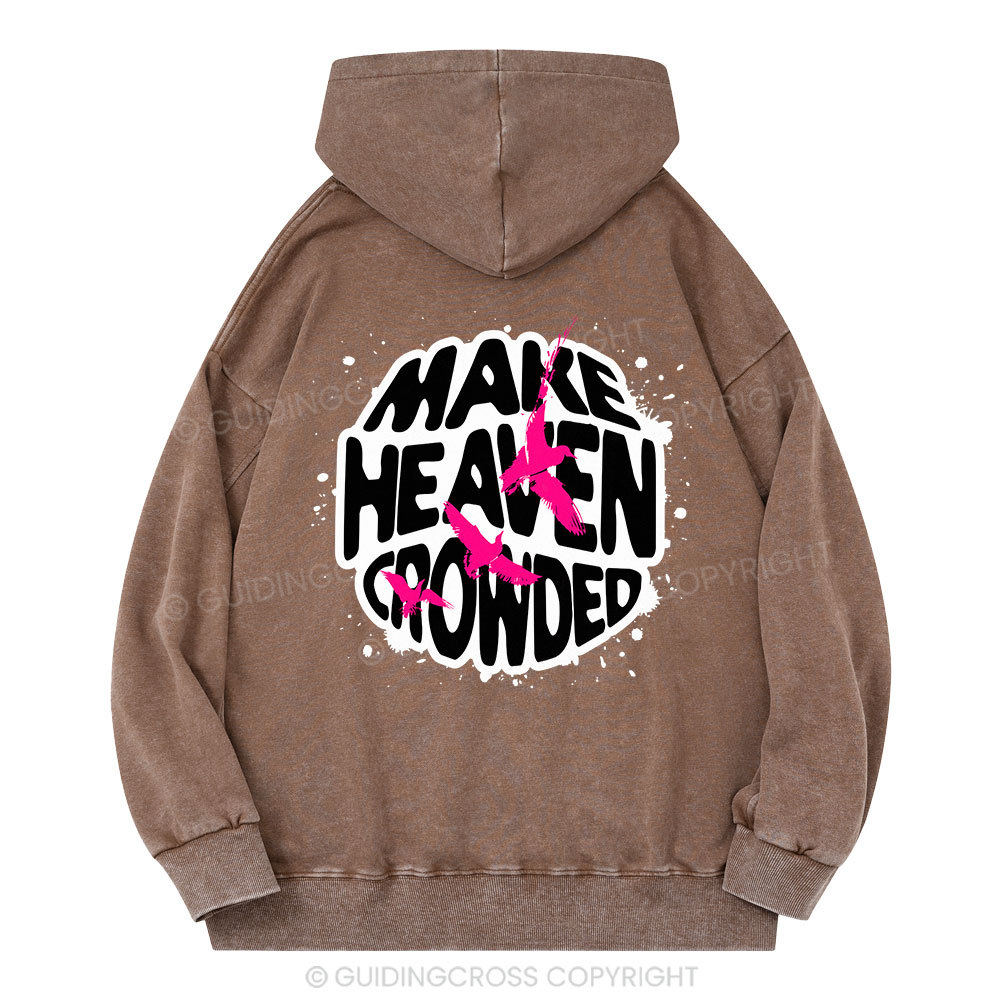 Make Heaven Crowded Vintage Quotes Christian Washed Hoodie