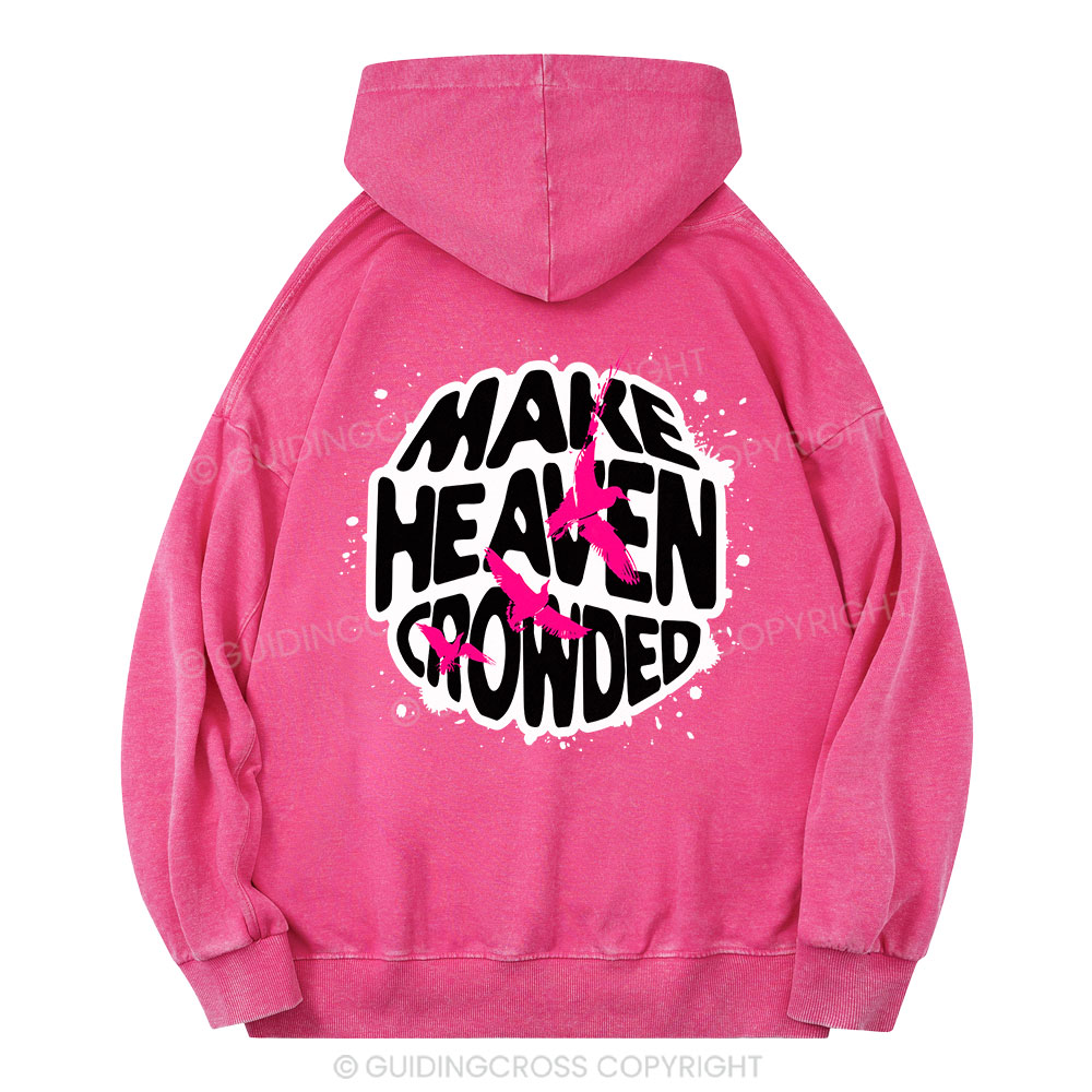 Make Heaven Crowded Vintage Quotes Christian Washed Hoodie