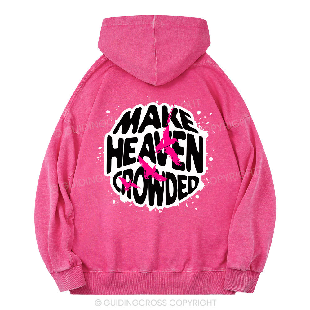 Make Heaven Crowded Vintage Quotes Christian Washed Hoodie