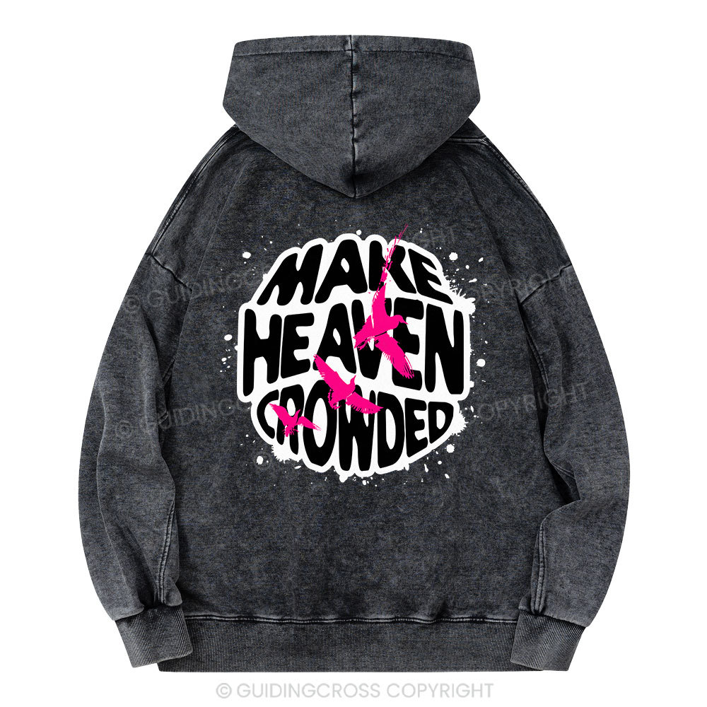 Make Heaven Crowded Vintage Quotes Christian Washed Hoodie