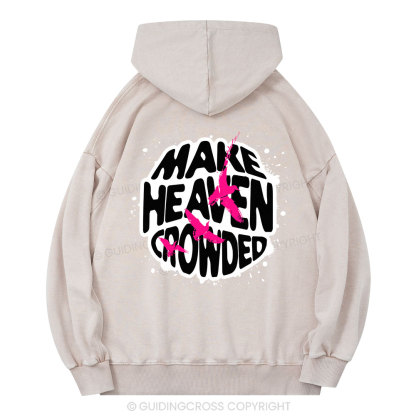 Make Heaven Crowded Vintage Quotes Christian Washed Hoodie