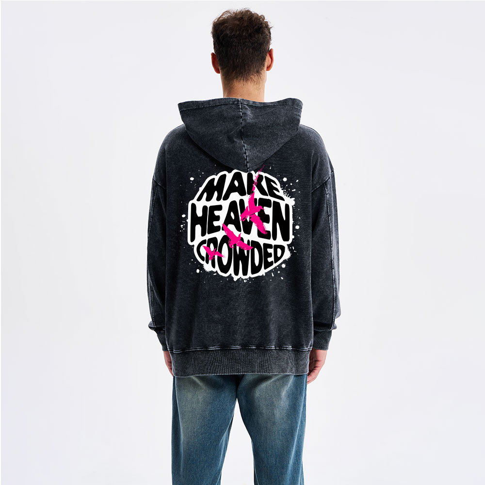 Make Heaven Crowded Vintage Quotes Christian Washed Hoodie