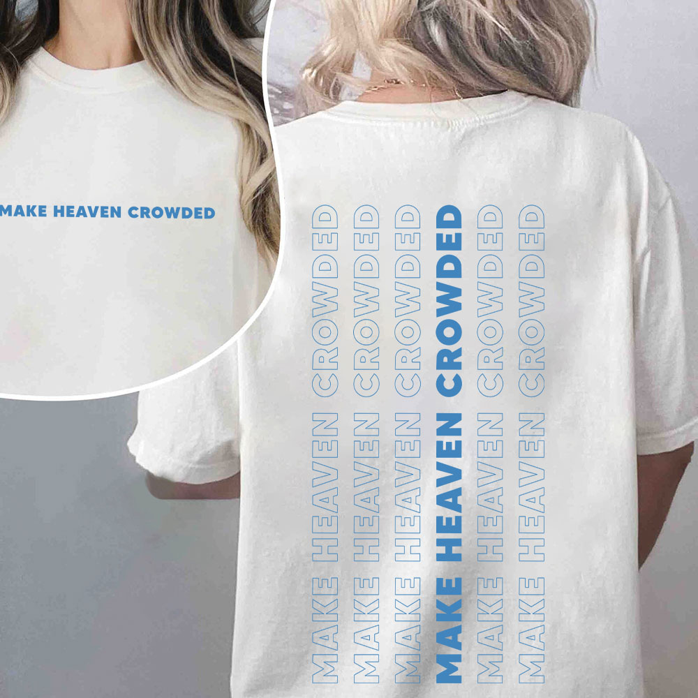 Make Heaven Crowed Christian T-Shirt