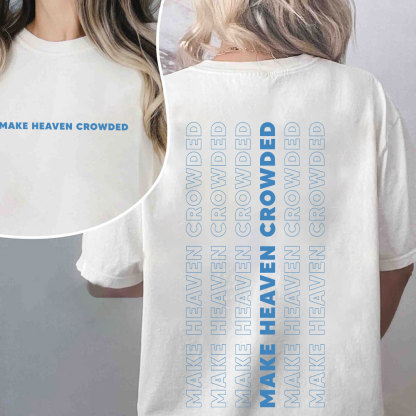 Make Heaven Crowed Christian T-Shirt