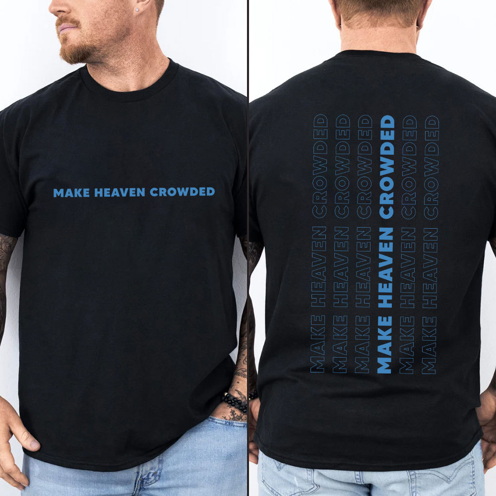 Make Heaven Crowed Christian T-Shirt