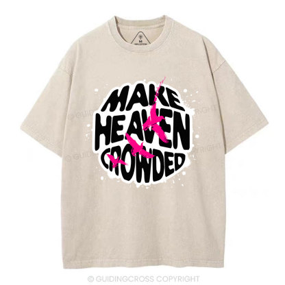 Make Heaven Crowed Christian Washed T-Shirt