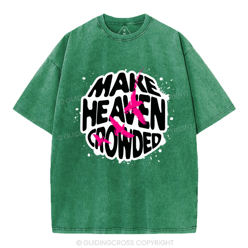 Make Heaven Crowed Christian Washed T-Shirt