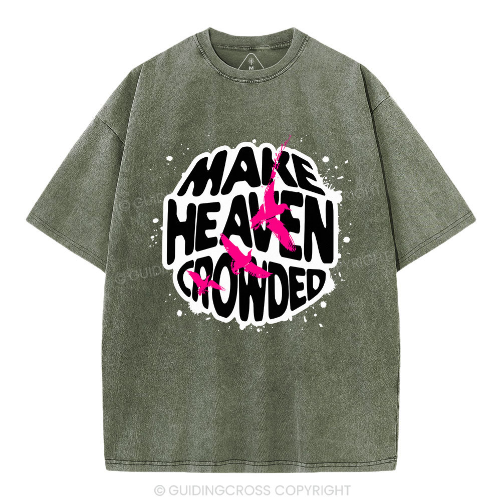 Make Heaven Crowed Christian Washed T-Shirt