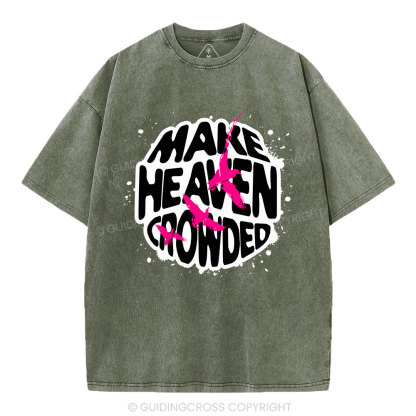 Make Heaven Crowed Christian Washed T-Shirt