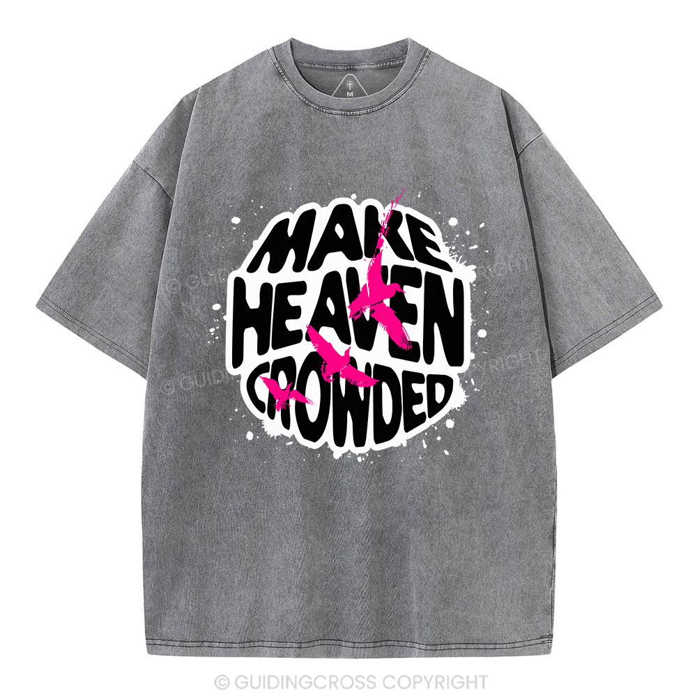 Make Heaven Crowed Christian Washed T-Shirt