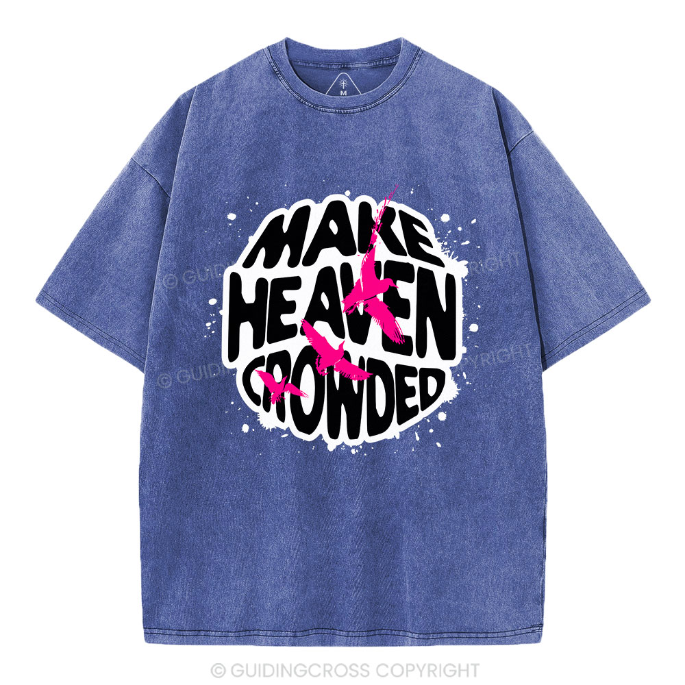 Make Heaven Crowed Christian Washed T-Shirt