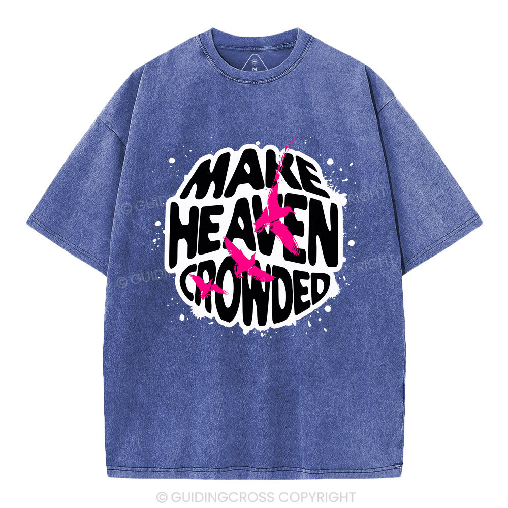 Make Heaven Crowed Christian Washed T-Shirt