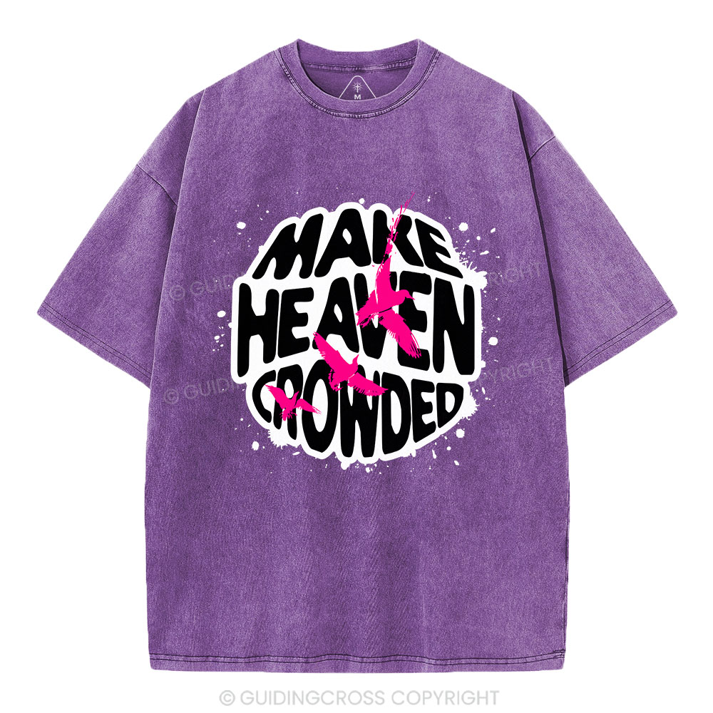 Make Heaven Crowed Christian Washed T-Shirt