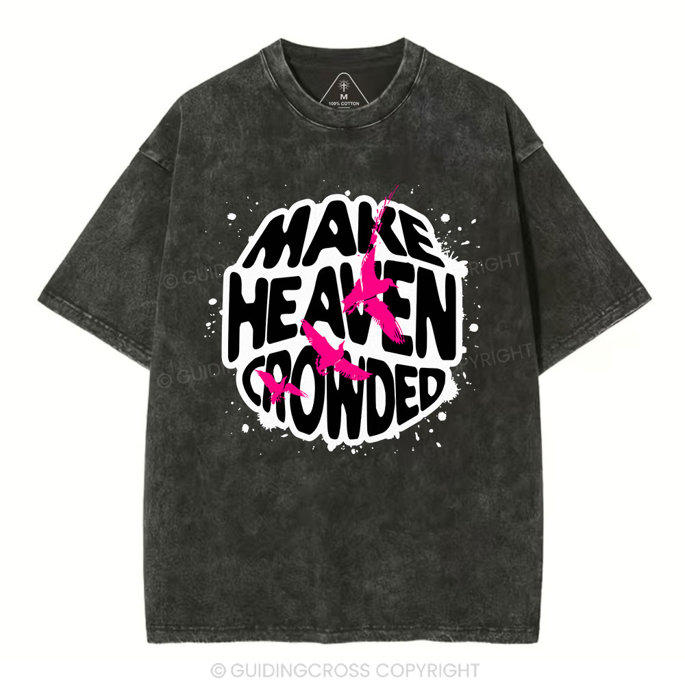 Make Heaven Crowed Christian Washed T-Shirt