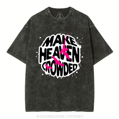 Make Heaven Crowed Christian Washed T-Shirt
