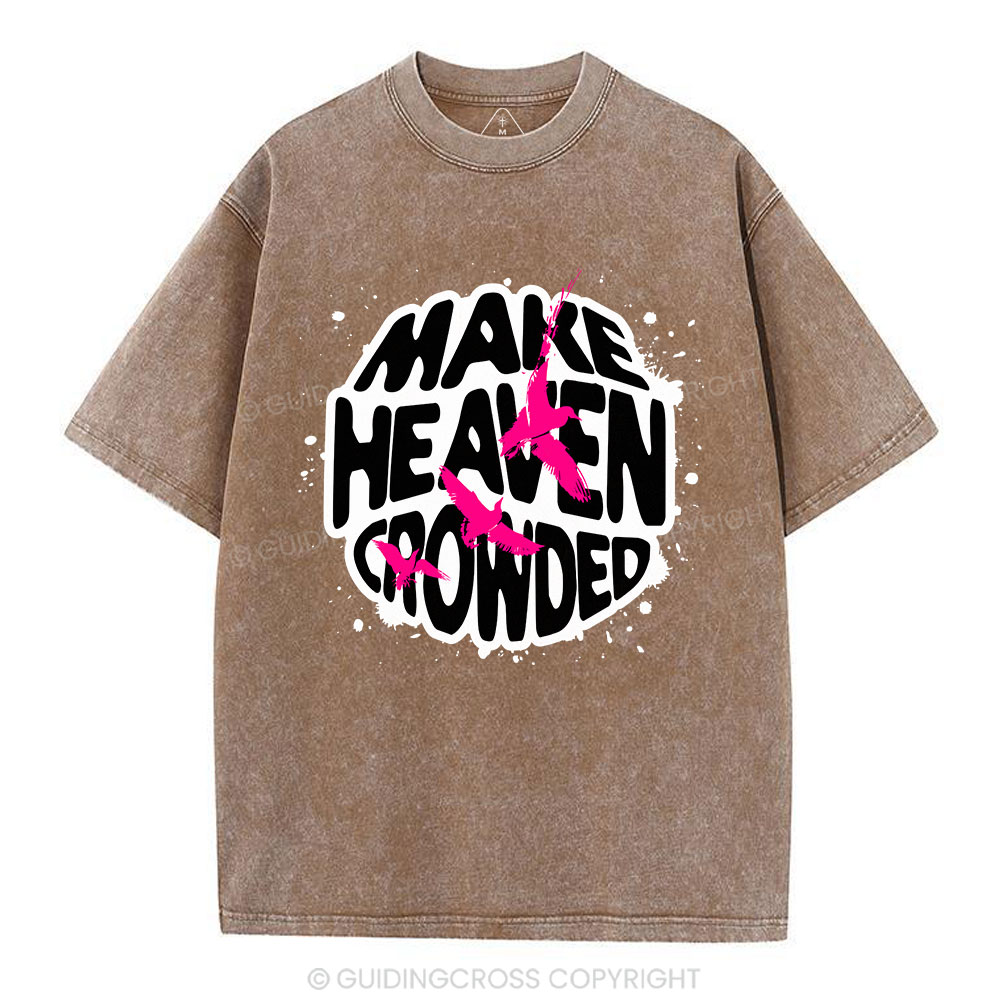 Make Heaven Crowed Christian Washed T-Shirt