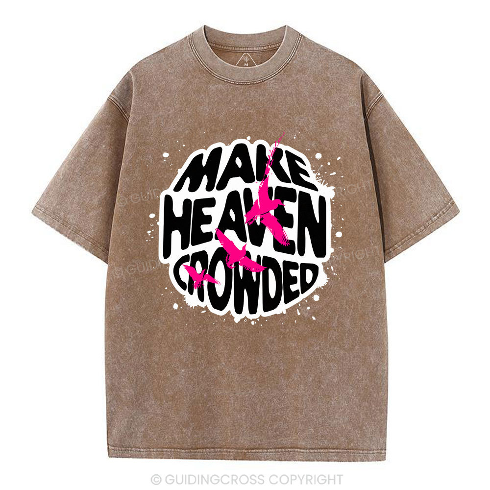 Make Heaven Crowed Christian Washed T-Shirt