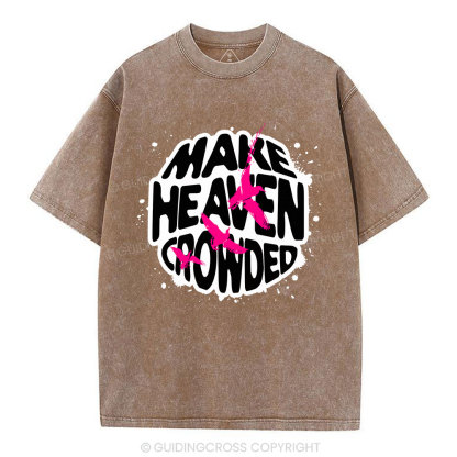 Make Heaven Crowed Christian Washed T-Shirt
