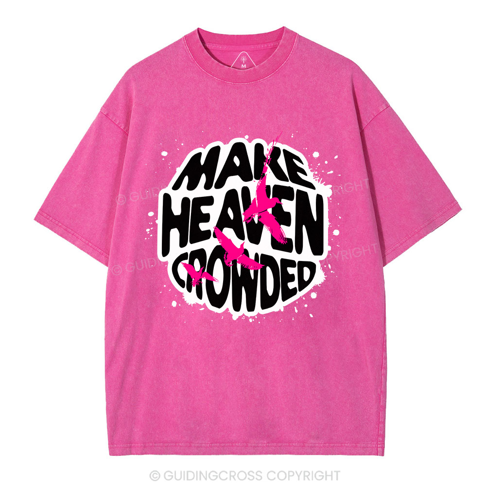 Make Heaven Crowed Christian Washed T-Shirt