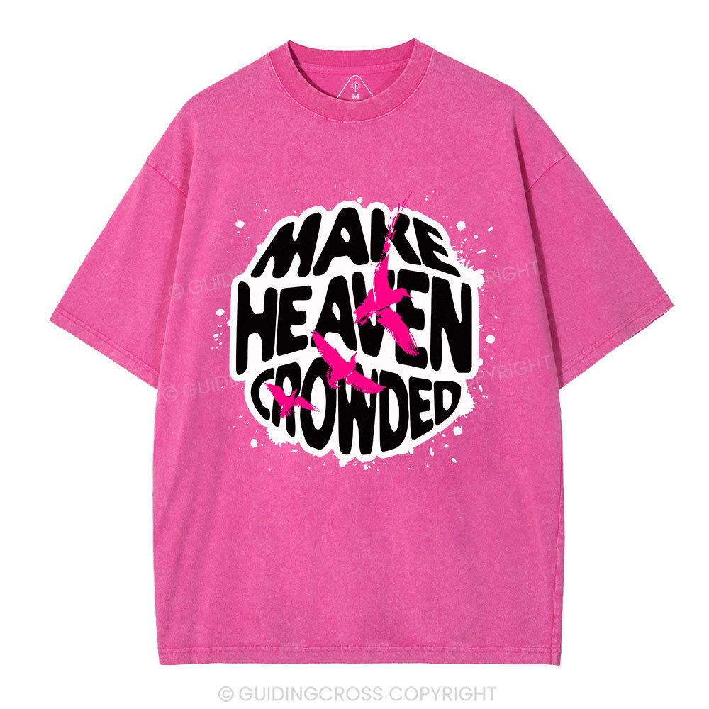 Make Heaven Crowed Christian Washed T-Shirt