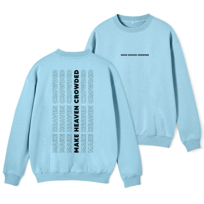 Make Heaven Crowed ChristianFleece Sweatshirt