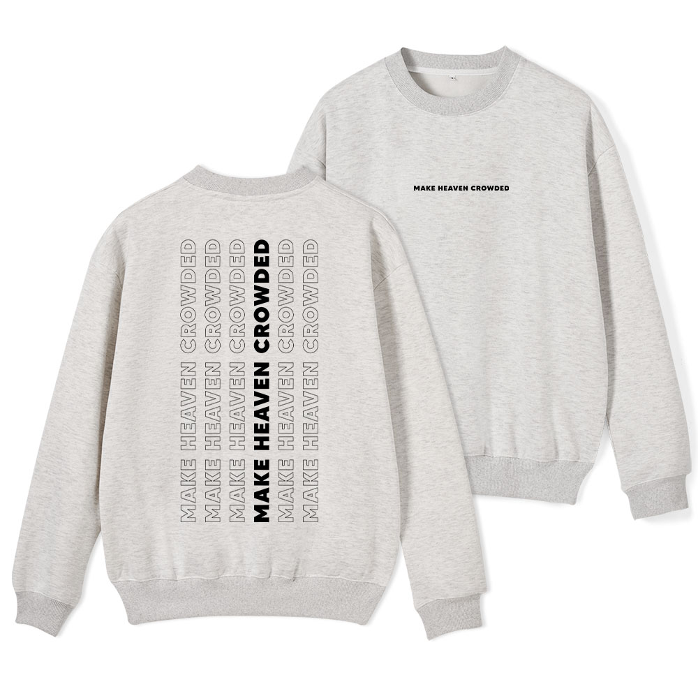 Make Heaven Crowed ChristianFleece Sweatshirt