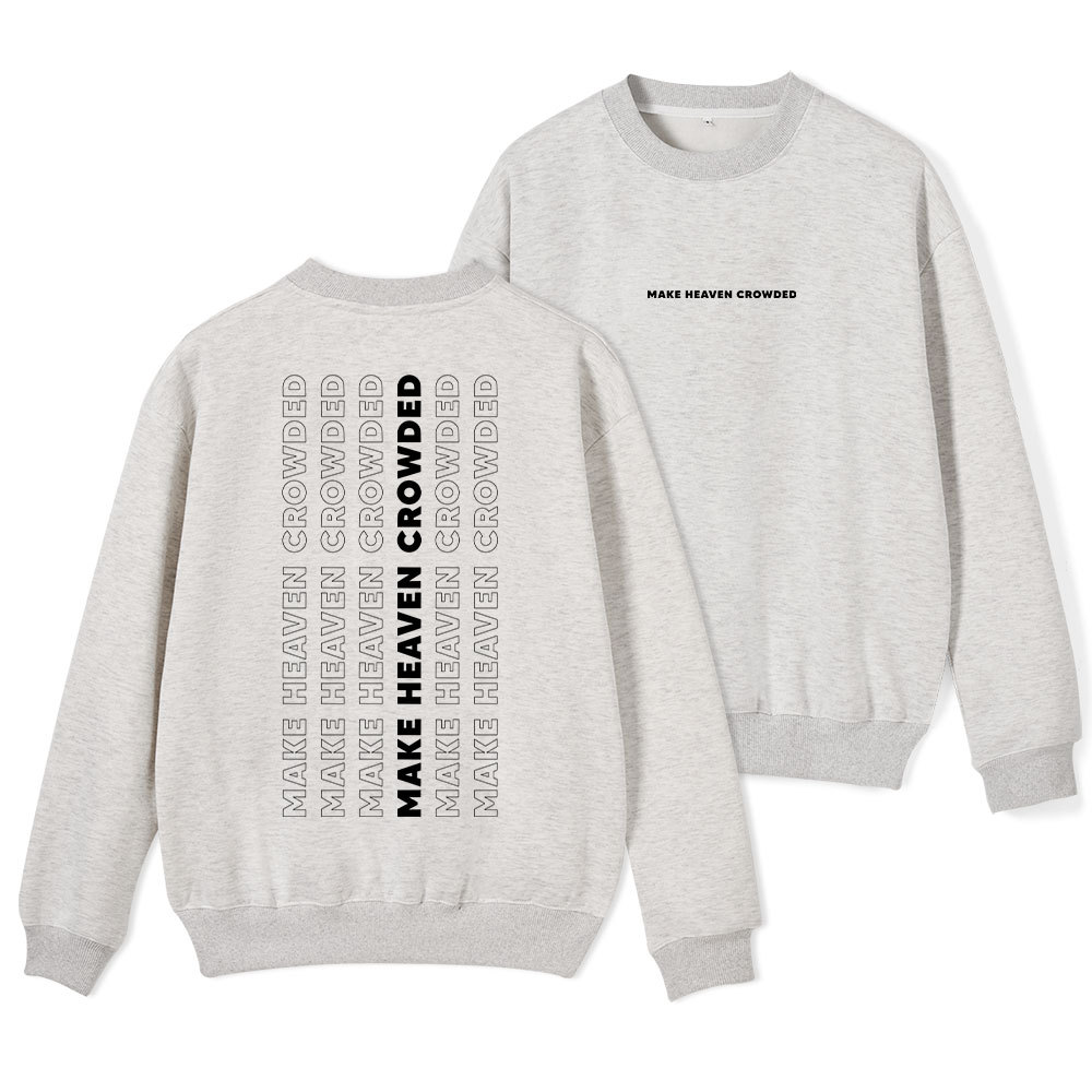 Make Heaven Crowed ChristianFleece Sweatshirt