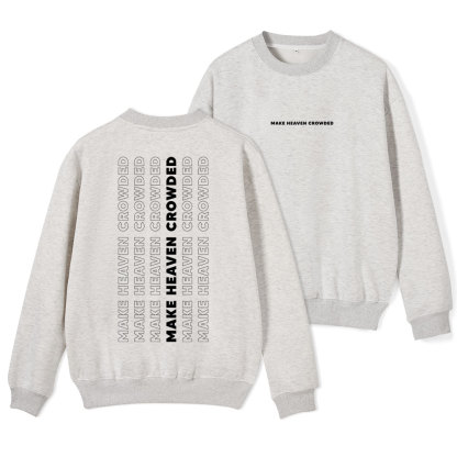 Make Heaven Crowed ChristianFleece Sweatshirt