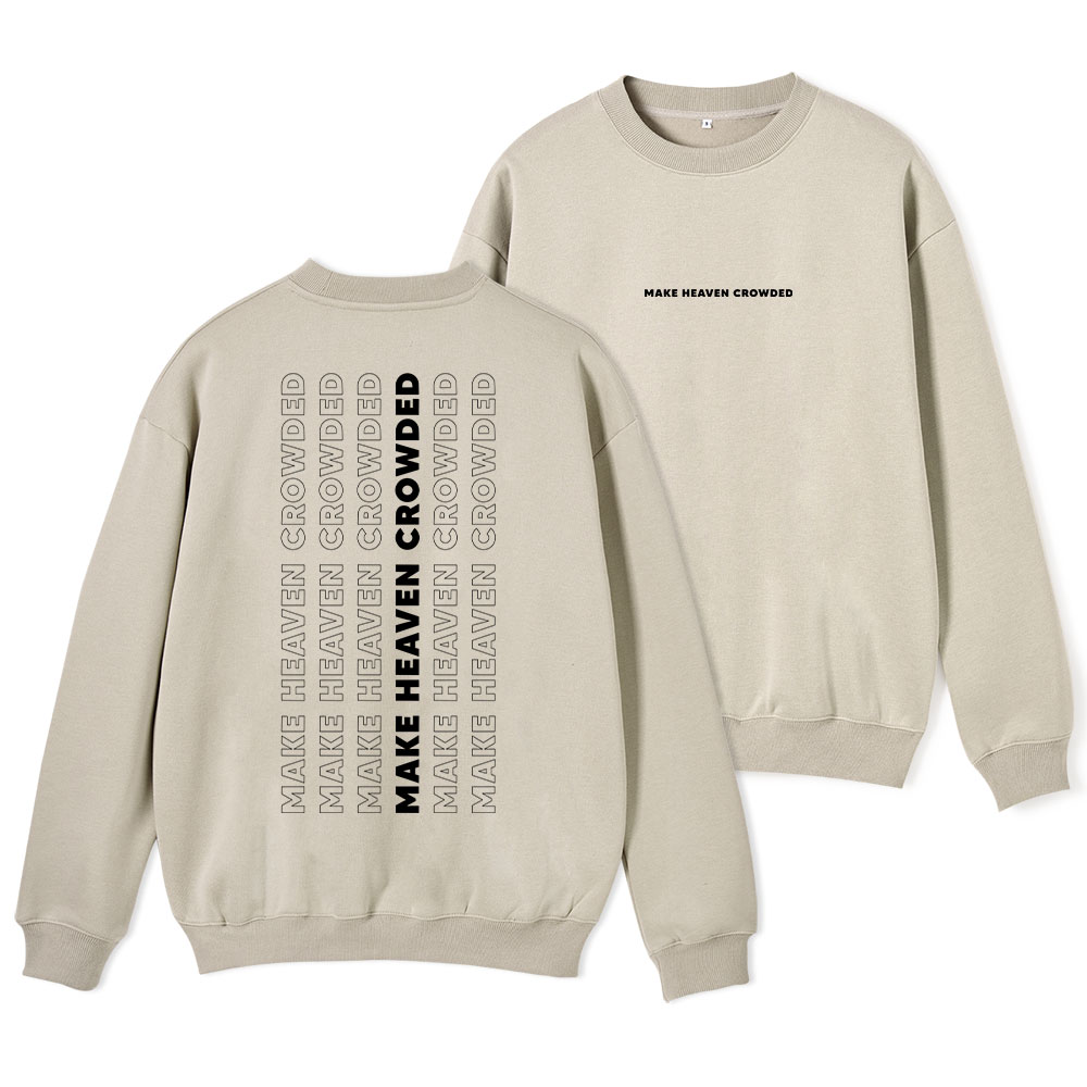 Make Heaven Crowed ChristianFleece Sweatshirt Sale - GuidingCross