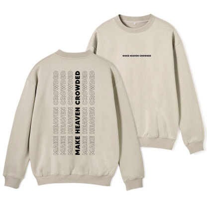 Make Heaven Crowed ChristianFleece Sweatshirt