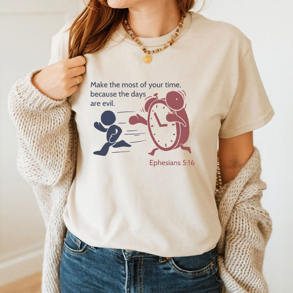 Make The Most Of Your Time Christian T-Shirt