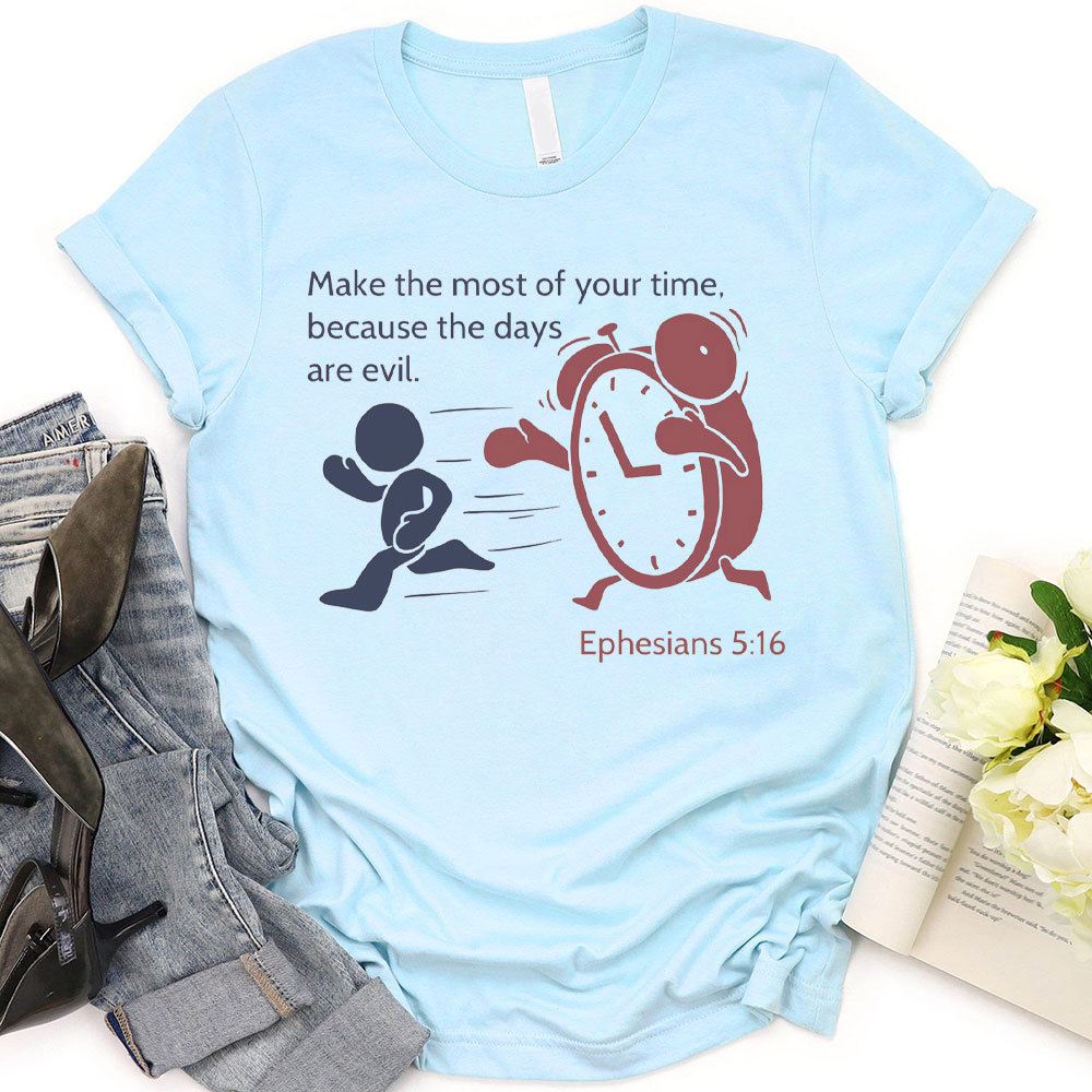 Make The Most Of Your Time Christian T-Shirt