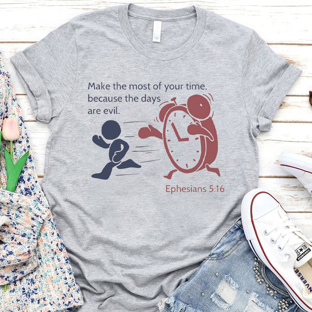 Make The Most Of Your Time Christian T-Shirt