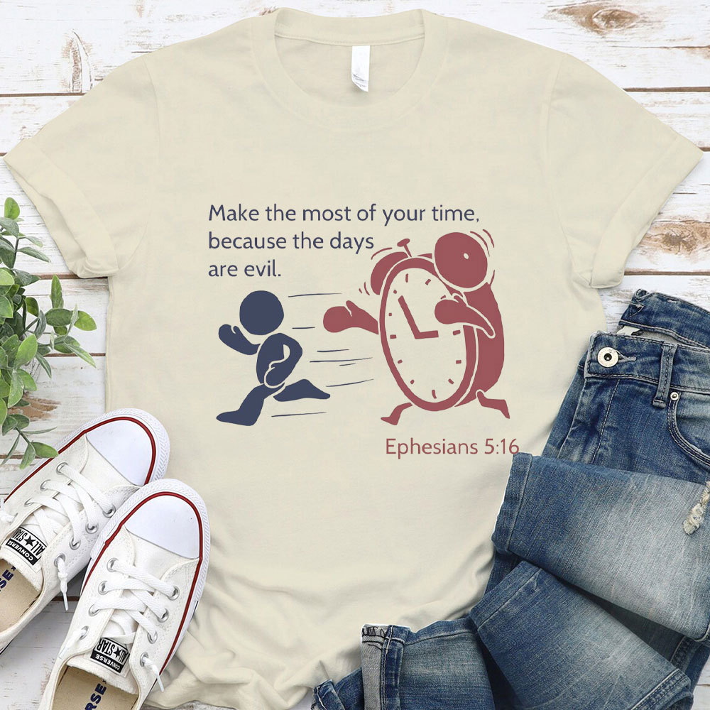 Make The Most Of Your Time Christian T-Shirt