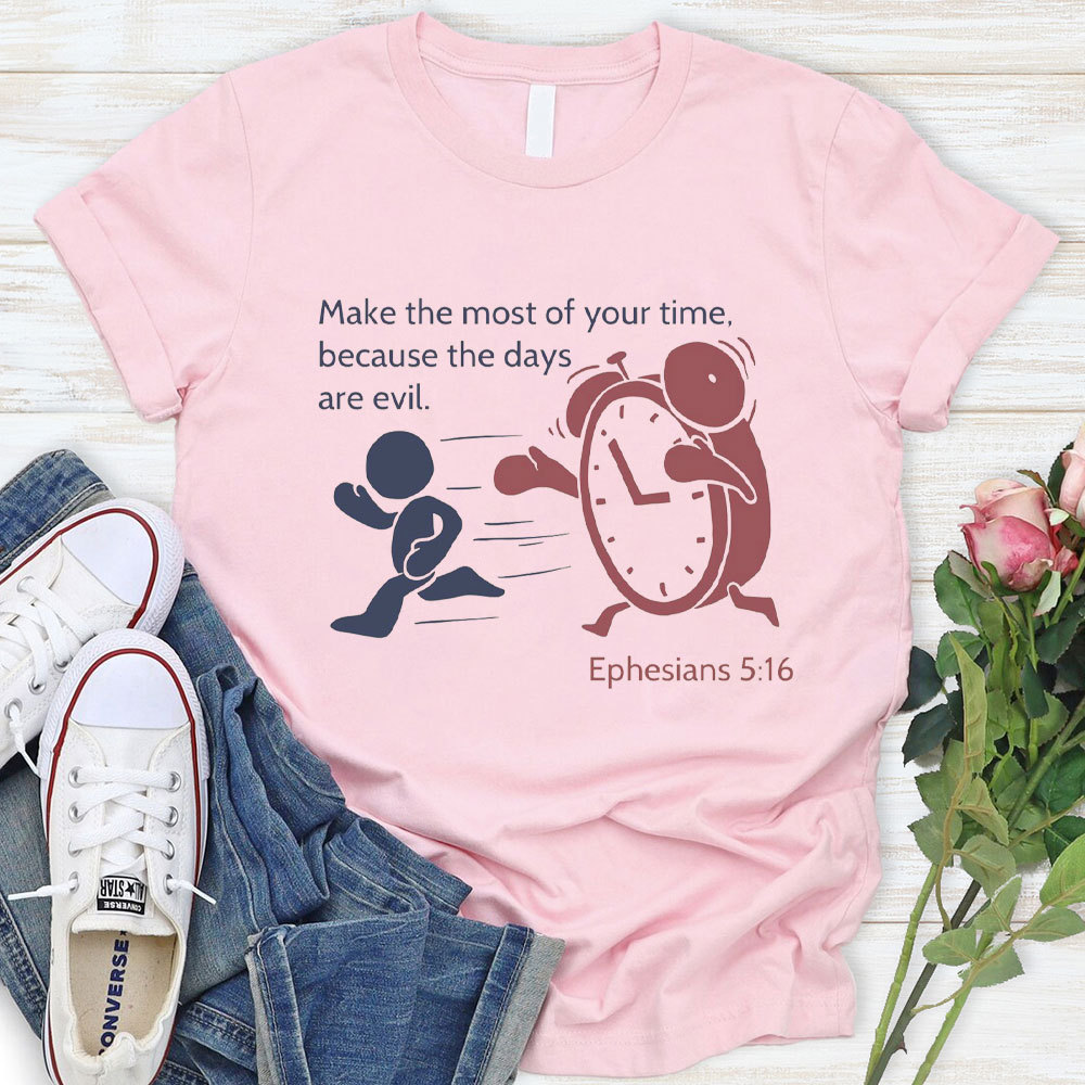 Make The Most Of Your Time Christian T-Shirt