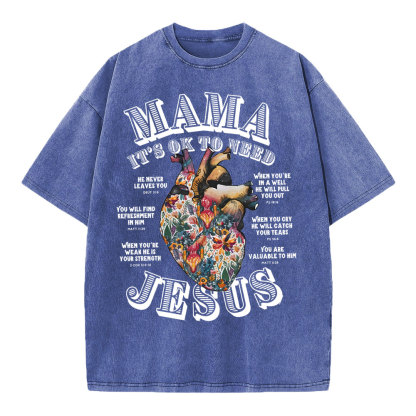 Mama It Is Ok To Need Jesus Christian Washed T-Shirt