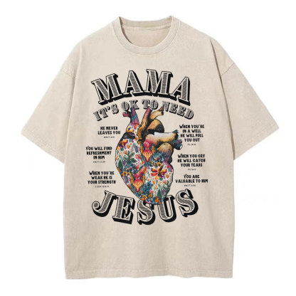 Mama It Is Ok To Need Jesus Christian Washed T-Shirt
