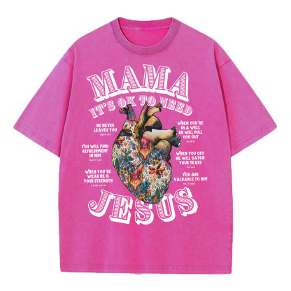 Mama It Is Ok To Need Jesus Christian Washed T-Shirt