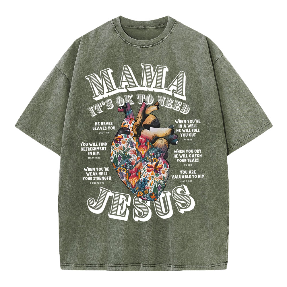 Mama It Is Ok To Need Jesus Christian Washed T-Shirt Sale