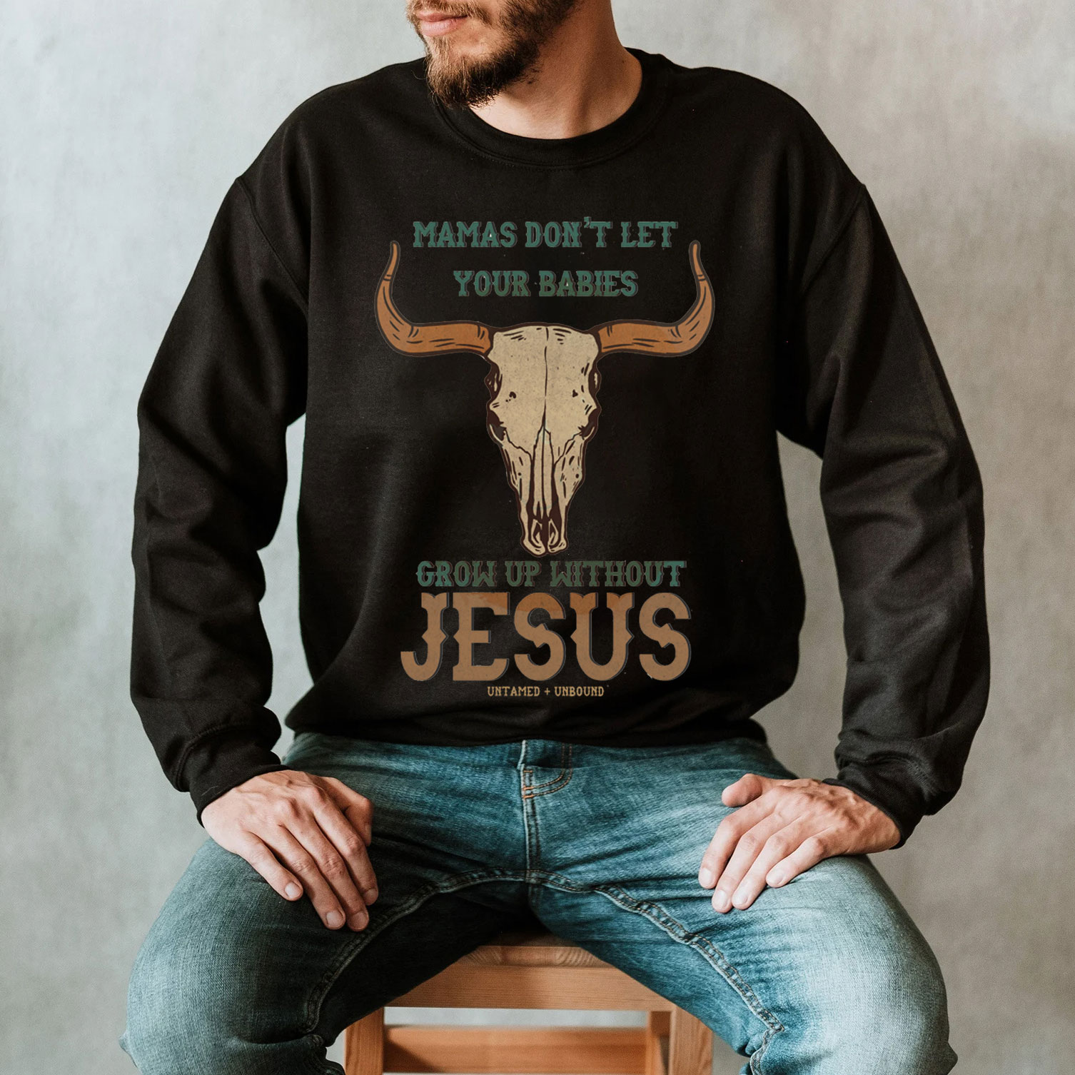Mamas Don't Let Your Bible Grow Up Withou Jesus Christian Sweatshirt