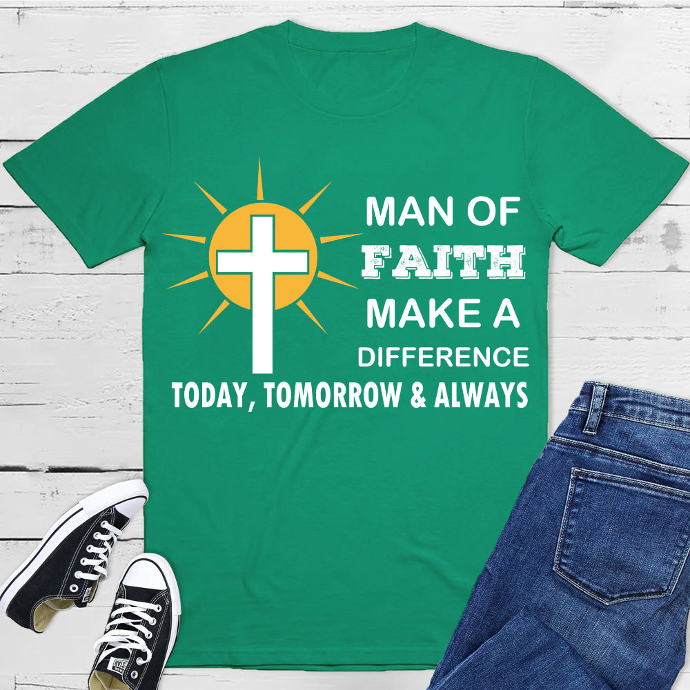 Man Of Faith Make A Difference  Today Christian T-Shirt 