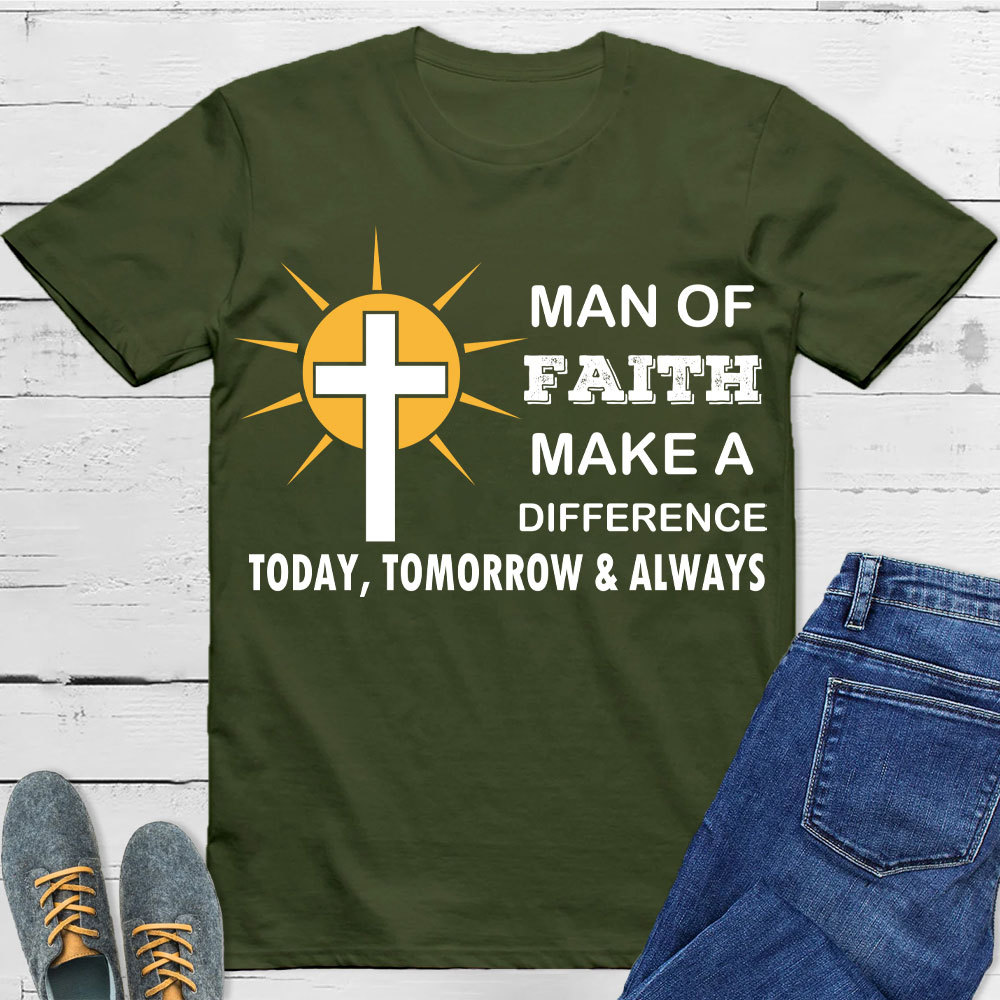 Man Of Faith Make A Difference  Today Christian T-Shirt 