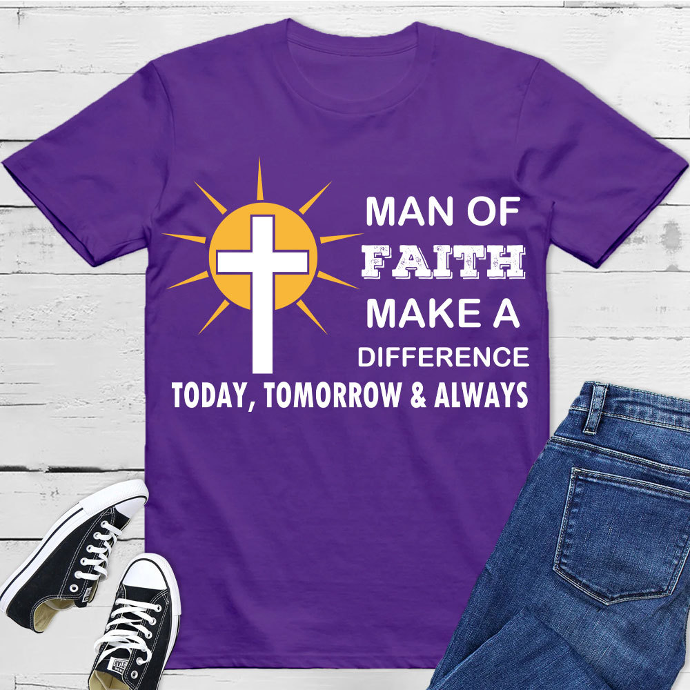Man Of Faith Make A Difference  Today Christian T-Shirt 