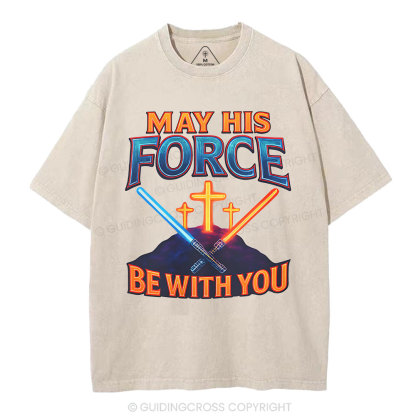 May His Force Be With You Christian Washed T-Shirt