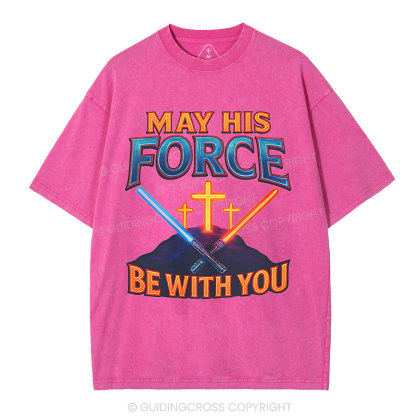 May His Force Be With You Christian Washed T-Shirt