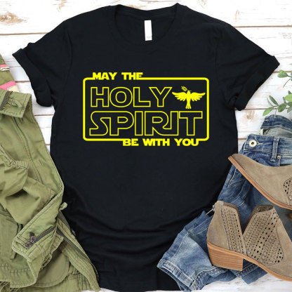 May The Holy Spirit Be With You Christian T-Shirt