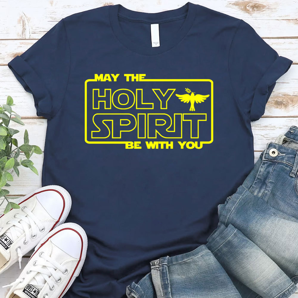 May The Holy Spirit Be With You Christian T-Shirt