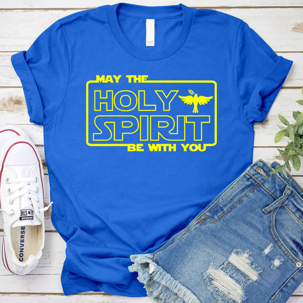 May The Holy Spirit Be With You Christian T-Shirt
