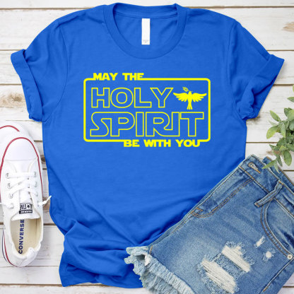 May The Holy Spirit Be With You Christian T-Shirt