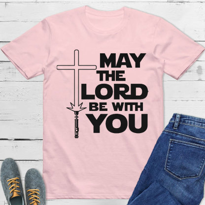 May The Lord Be With You Christian T-Shirt